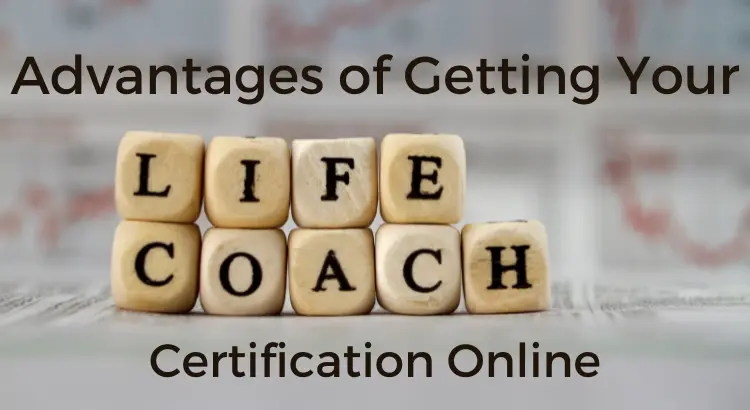 advantages-of-getting-your-life-coach-certification-online